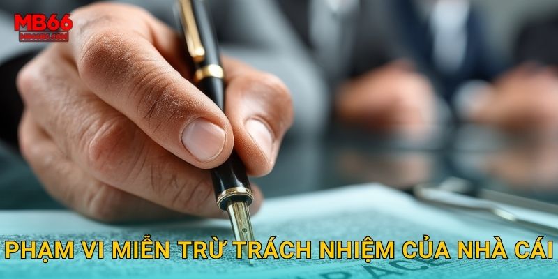 Phạm vi miễn trừ trách nhiệm của nhà cái