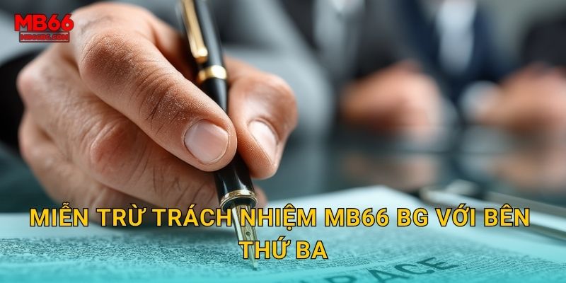 Miễn trừ trách nhiệm mb66 bg với bên thứ ba