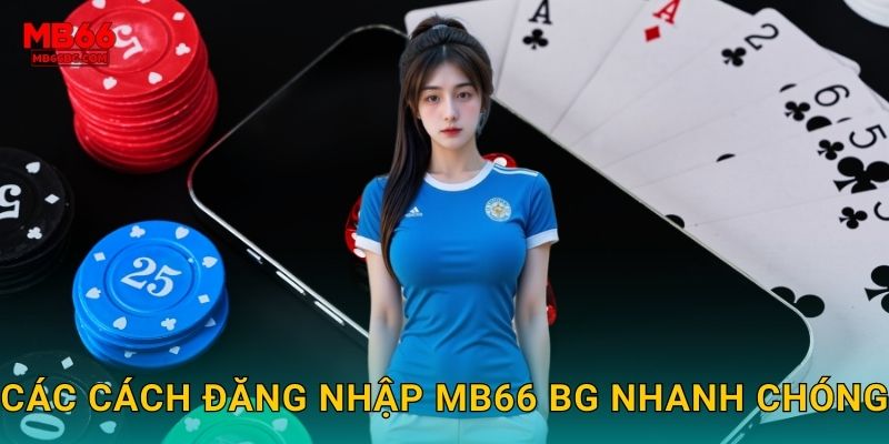 Các cách đăng nhập mb66 bg nhanh chóng