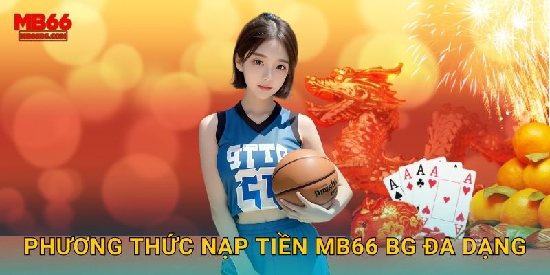 Phương thức nạp tiền mb66 bg đa dạng