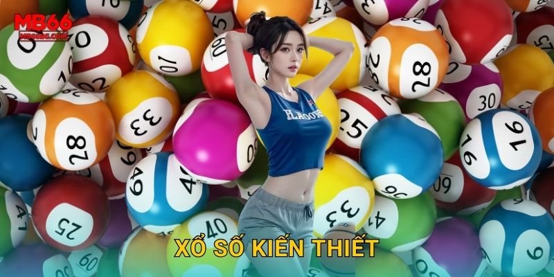 Xổ Số Kiến Thiết Mb66 bg – Chuẩn Kết Quả Nhà Nước