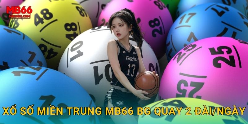 Xổ số miền Trung mb66 bg quay 2 đài/ngày