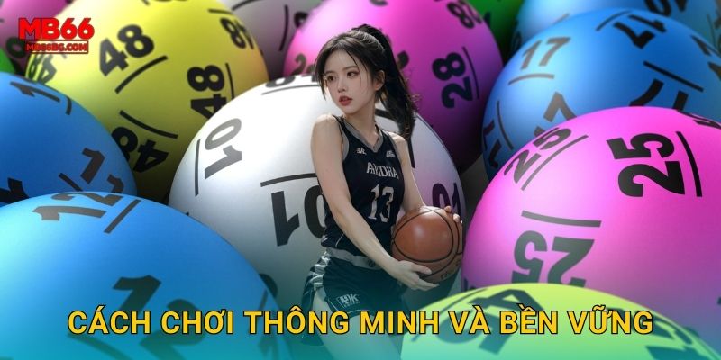 Cách chơi thông minh và bền vững