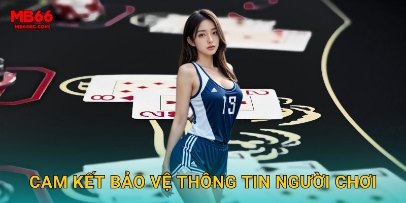 Cam kết bảo vệ thông tin người chơi