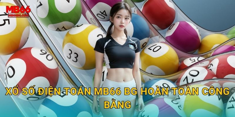 Xổ số điện toán mb66 bg hoàn toàn công bằng