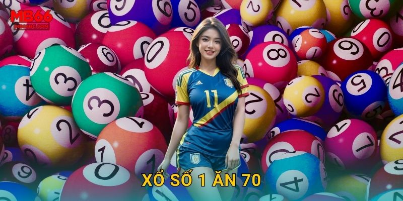 Xổ Số 1 Ăn 70 Mb66 bg - Tỷ Lệ Khủng Nhất Thị Trường 1 Xổ Số 1 Ăn 70 Mb66 bg – Tỷ Lệ Khủng Nhất Thị Trường