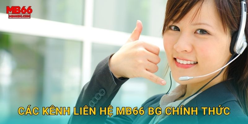 Các kênh liên hệ mb66 bg chính thức