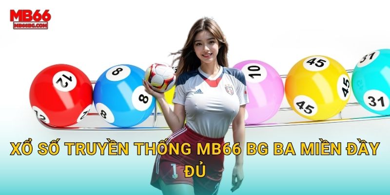 Xổ số truyền thống mb66 bg ba miền đầy đủ