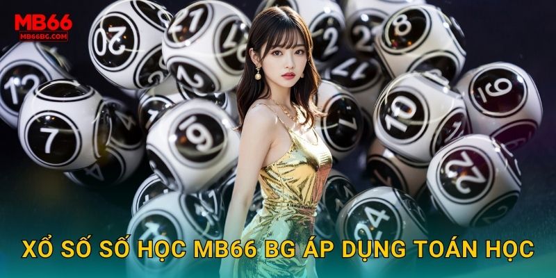 Xổ Số Số Học Mb66 bg - Dựa Khoa Học Thắng Chắc 2 Xổ số số học mb66 bg áp dụng toán học