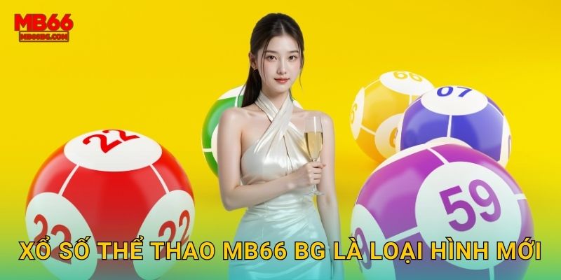 Xổ số thể thao mb66 bg là loại hình mới