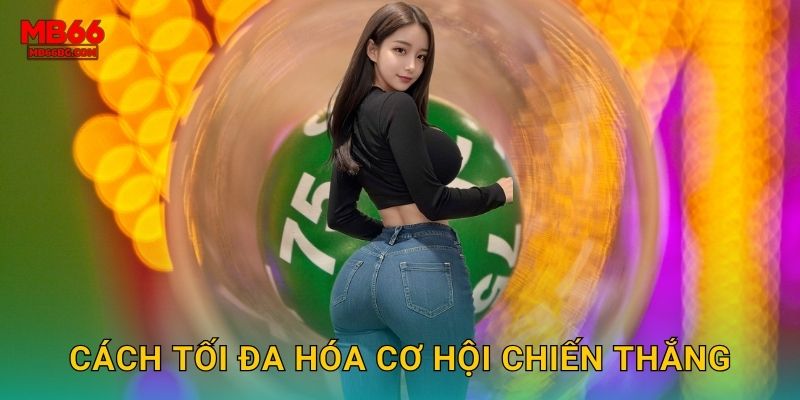 Xổ Số Quay Nhanh Mb66 bg - Phút Nào Cũng Trúng 3 Cách tối đa hóa cơ hội chiến thắng